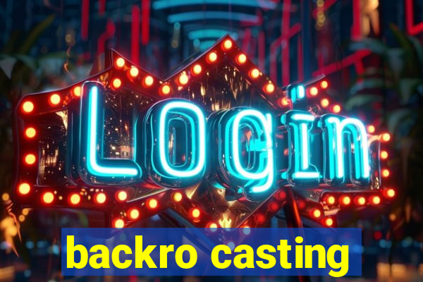 backro casting